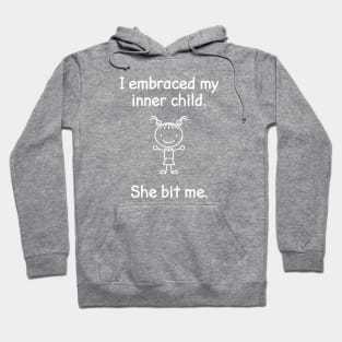 I Embraced My Inner Child She Bit Me Funny Quote Hoodie